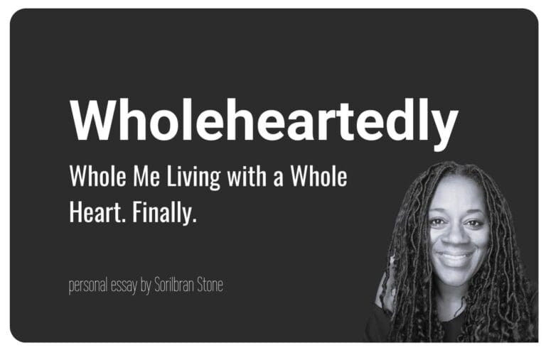 cover for "Wholehearted Living: Whole Me Living with a Whole Heart. Finally." an essay by Sorilbran