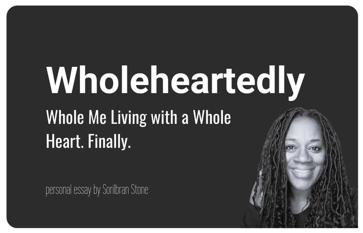 cover for "Wholehearted Living: Whole Me Living with a Whole Heart. Finally." an essay by Sorilbran