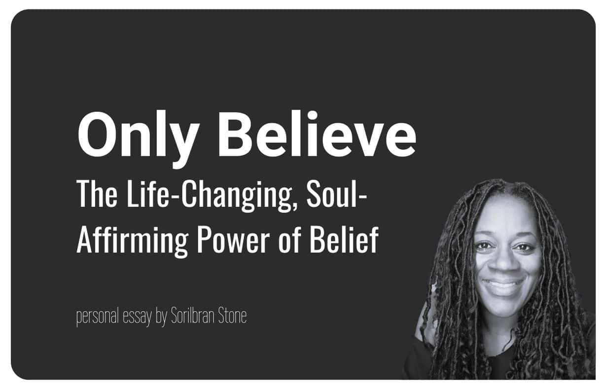 Essay cover for The Life-Changing, Soul-Affirming Power of Belief, an essay by Sorilbran