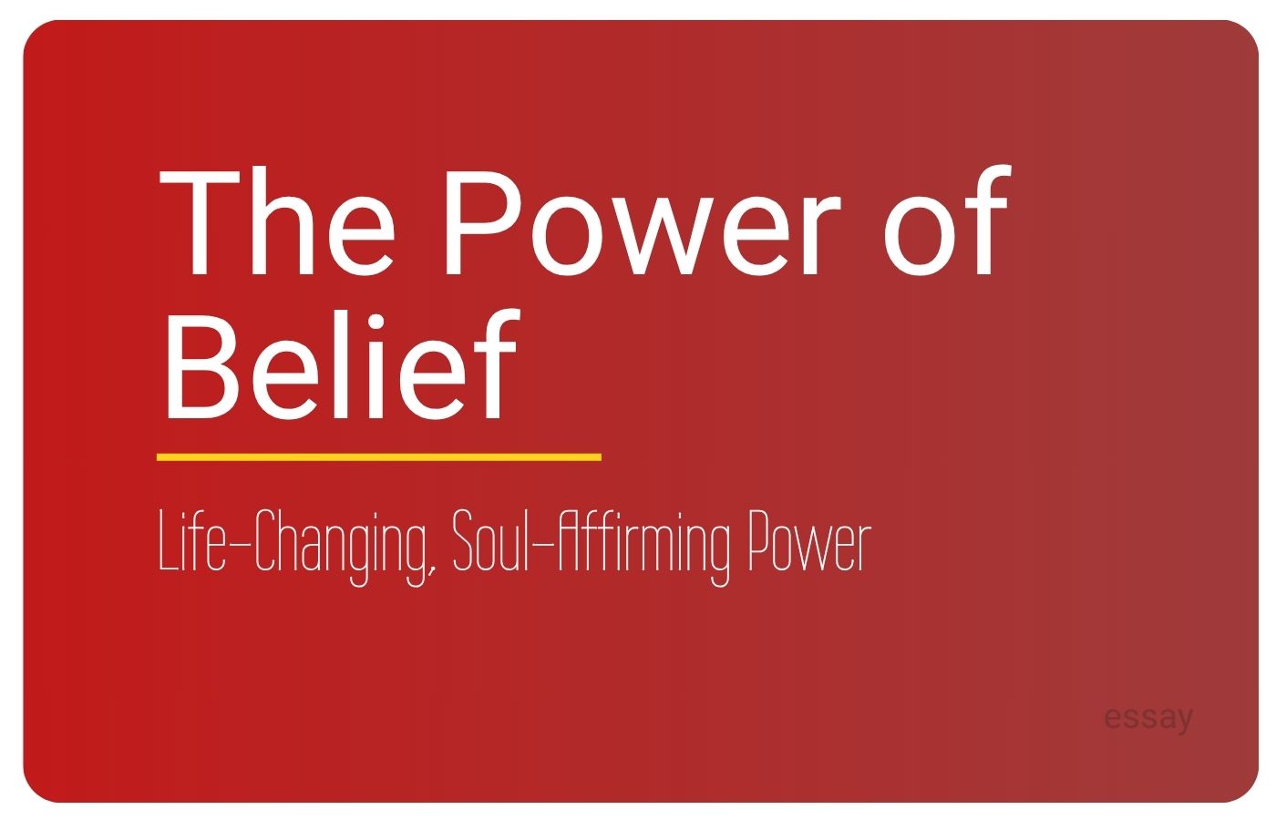 Essay cover for The Life-Changing, Soul-Affirming Power of Belief, an essay by Sorilbran