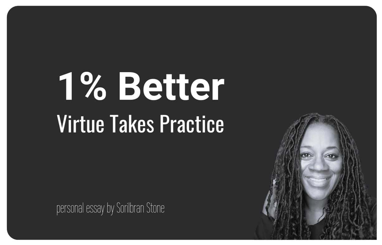 cover for "Virtue Takes Practice: The Iterative Path to Becoming 1% Better" an essay by Sorilbran