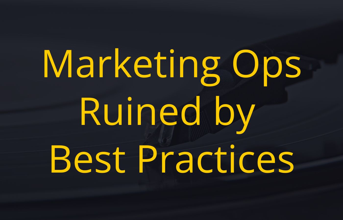 Black and yellow Article thumbnail "Why Marketing Best Practices Sometimes Sabotage Good Results" by Sorilbran