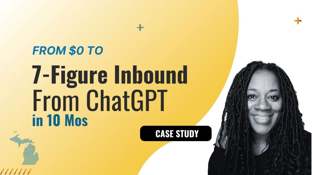 Case Study by Sorilbran Stone - From $0 to 7-Figure Pipeline from ChatGPT in 10mos  