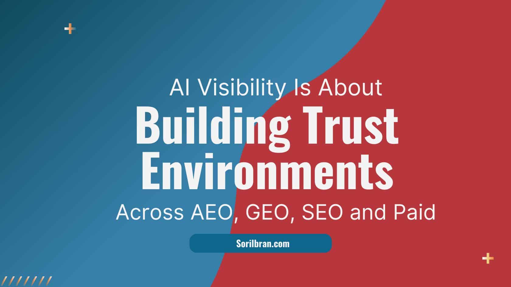 cover for AI Visibility Is About Learning How to Build Trust Environments Across AEO SEO and Paid by Sorilbran (1)