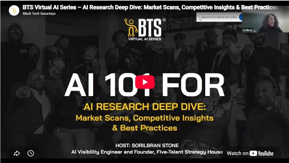 BTS Virtual AI Series: AI Research Deep Dive: Market Scans, Competitive Insights and Best Practices. Hosted by Sorilbran Stone, AI Visibility Engineer and Founder, Five-Talent Strategy House.