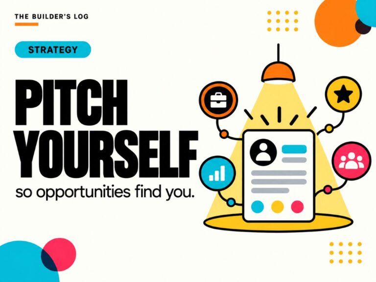 Pitch Yourself So Opportunities Find You - The Builders Log